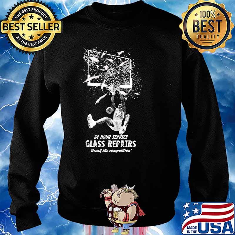 24 Hour Service Glass Repairs Crack The Competition Shirt Sweater