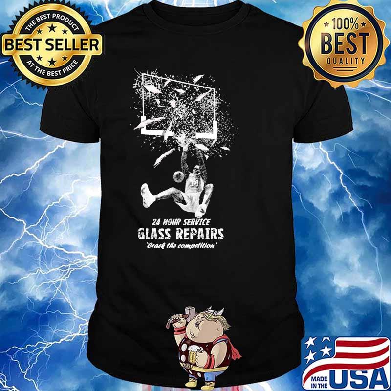24 Hour Service Glass Repairs Crack The Competition Shirt