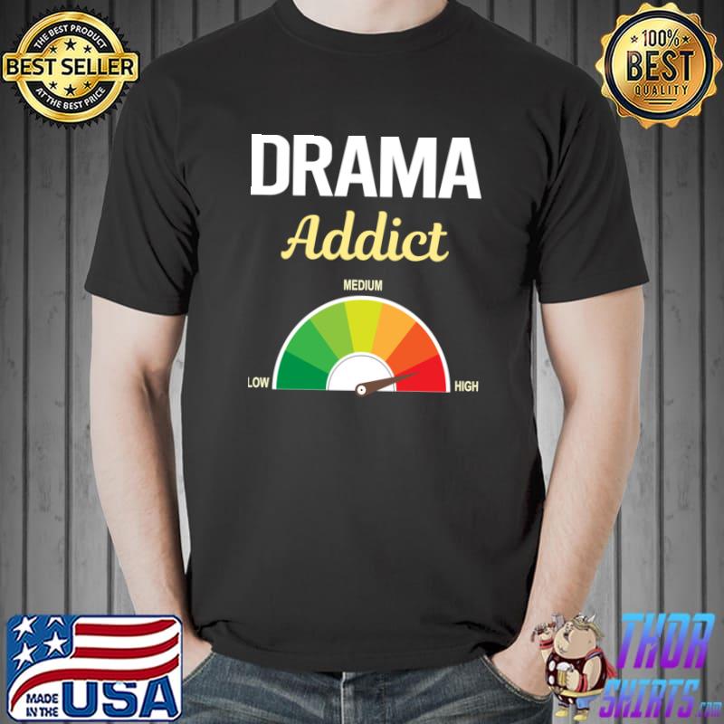 Addict Drama T-Shirt