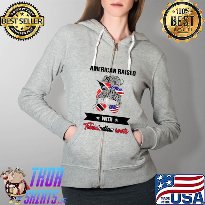 American raised with trinidadian roots Trinidian Trinidad messy bun T-Shirt Full Zip Hooded