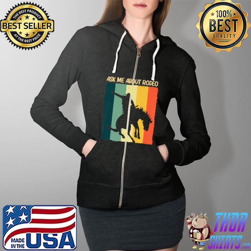 Ask Me About Rodeo Barrel Racing Horse Riding Cowboy Retro T-Shirt Full Zip Hooded