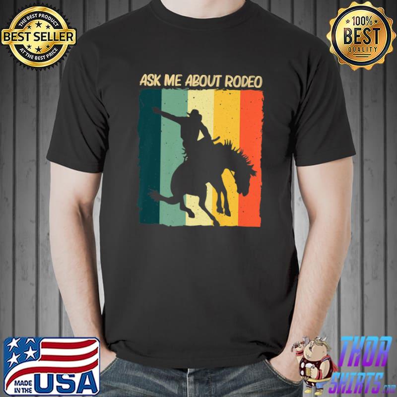 Ask Me About Rodeo Barrel Racing Horse Riding Cowboy Retro T-Shirt