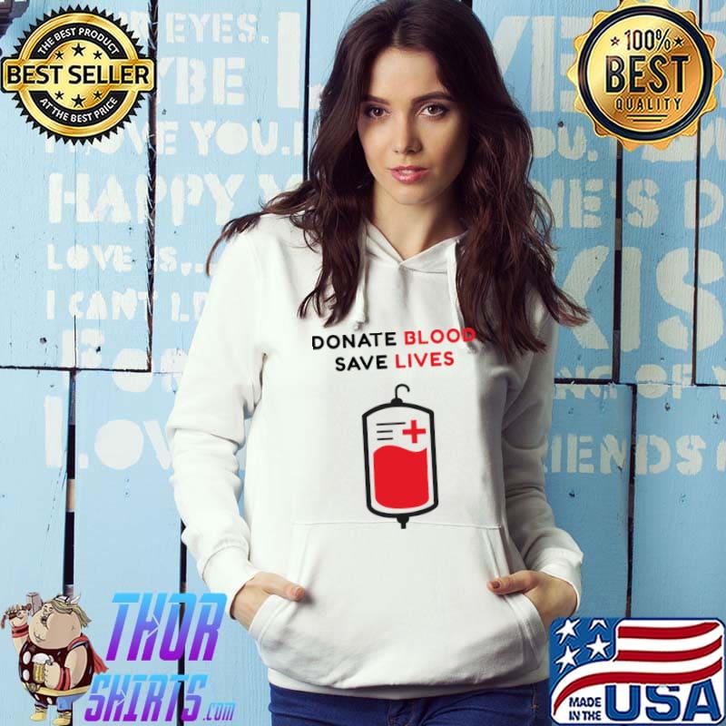Donate blood save lives T-Shirt Hoodie