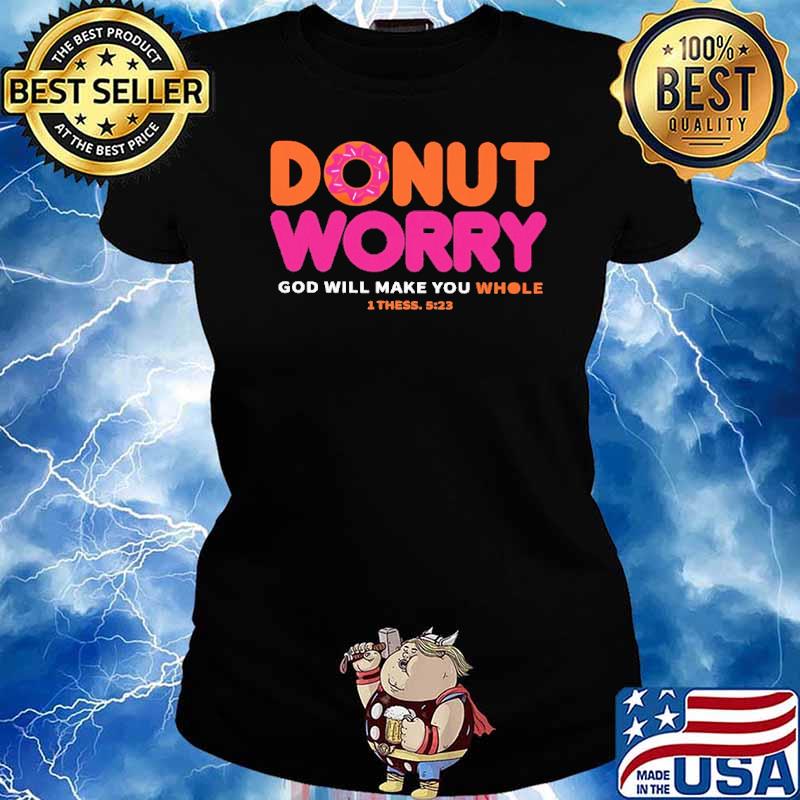 Donut Worry God Will Make You Whole Shirt Ladies tee
