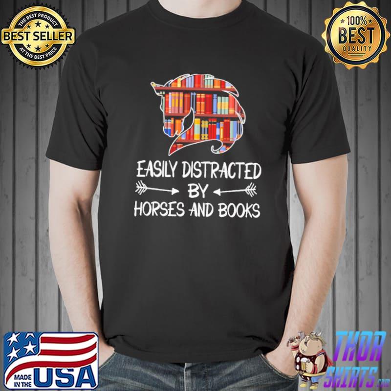 Easily Distracted By Horses And Books Shirt