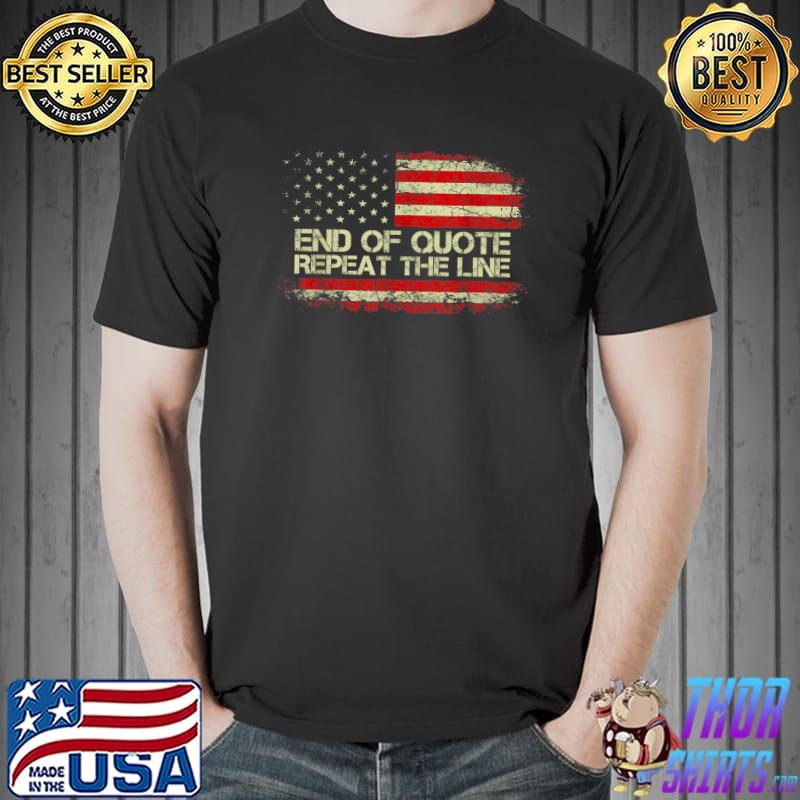 End Of Quote Repeat The Line American Flag T-Shirt