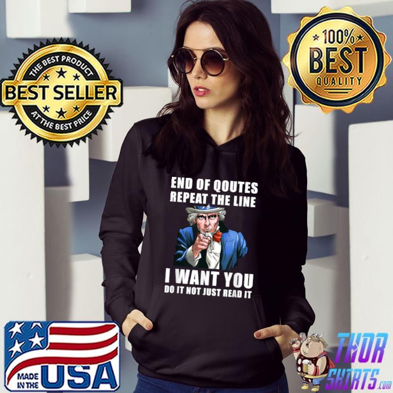 End Of Quote Repeat The Line I Want You Uncel Sam Teleprompter Gaffe T-Shirt Hoodie
