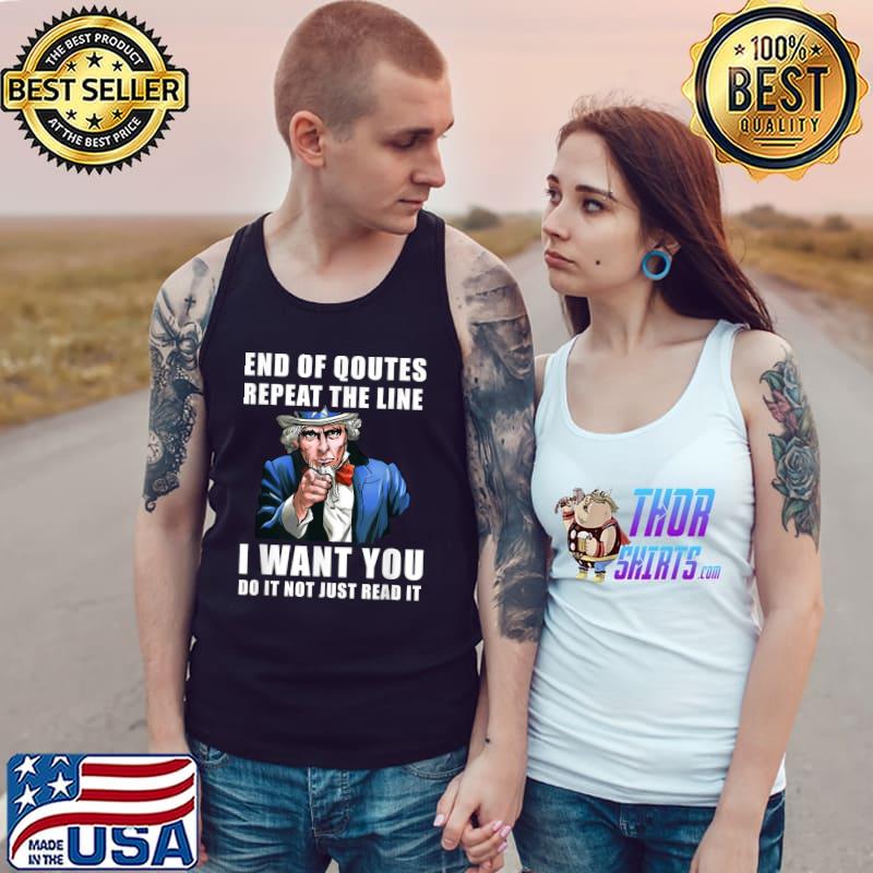 End Of Quote Repeat The Line I Want You Uncel Sam Teleprompter Gaffe T-Shirt Tank Top
