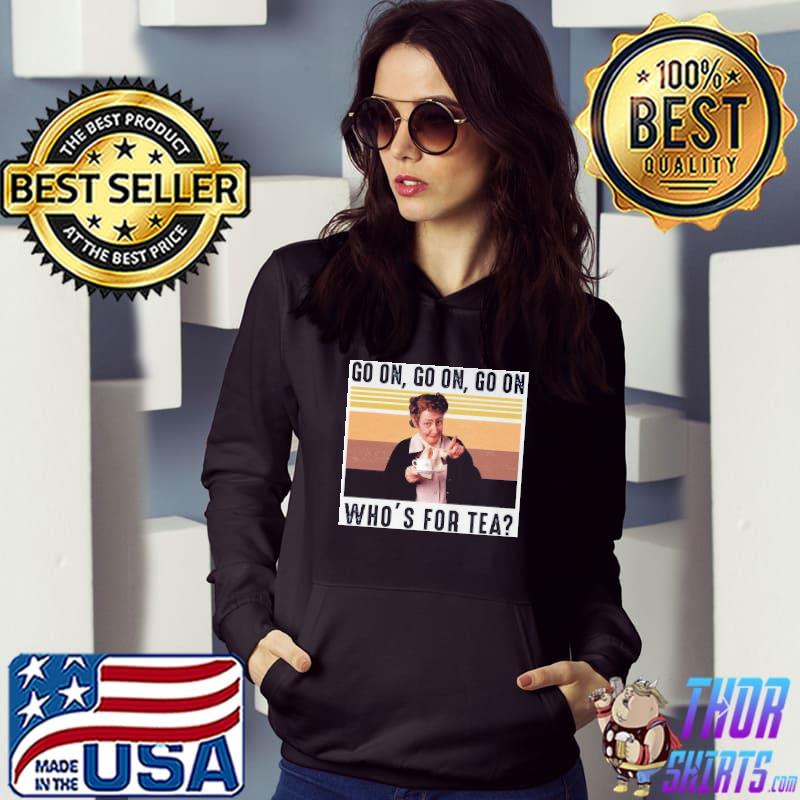 Go on who's for tea vintage s Hoodie