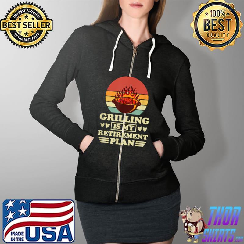 Grilling Is My Retirement Plan Vintage Fathers Day T-Shirt Full Zip Hooded
