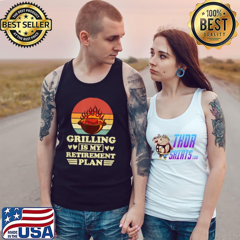 Grilling Is My Retirement Plan Vintage Fathers Day T-Shirt Tank Top