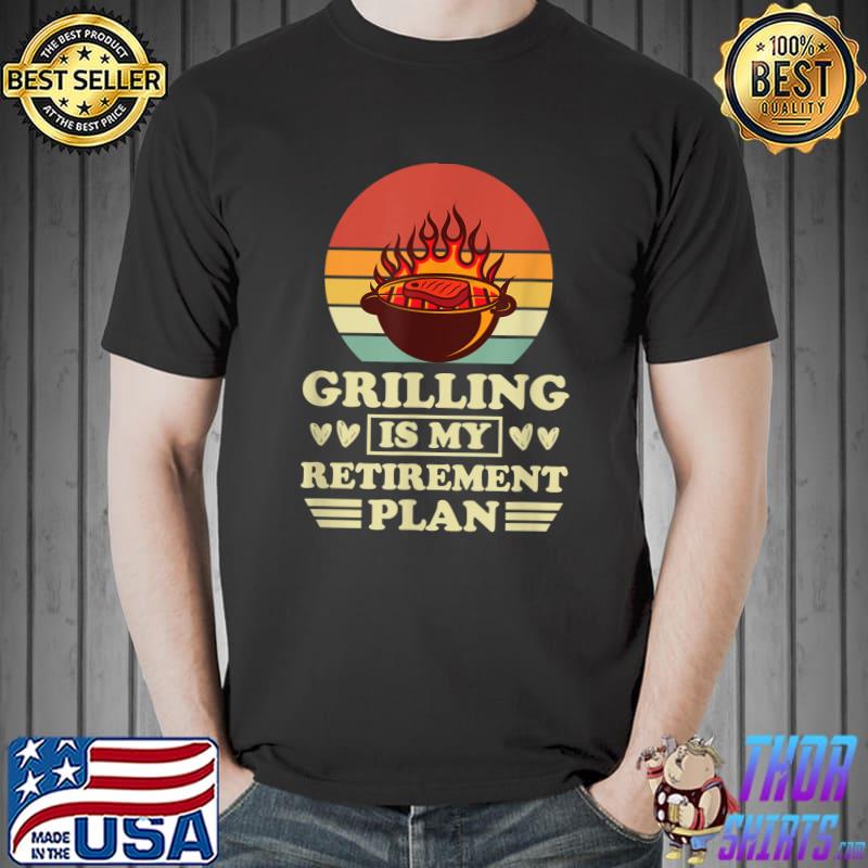 Grilling Is My Retirement Plan Vintage Fathers Day T-Shirt