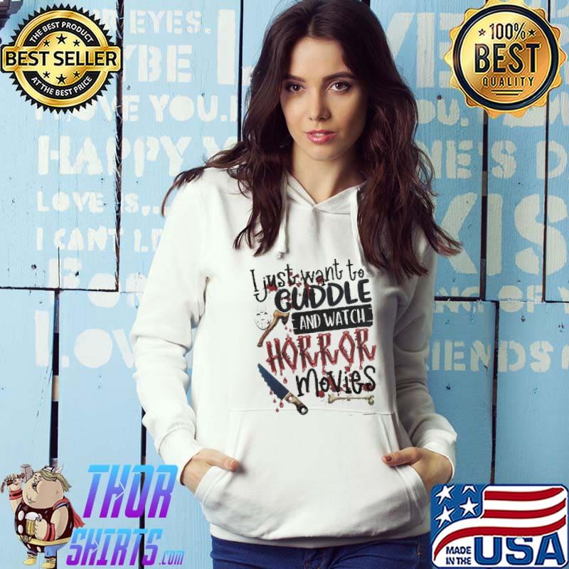 I just want to cuddle and watch horror movies s Hoodie