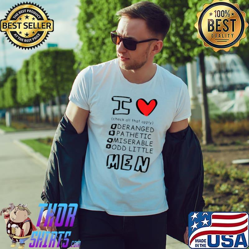 I Love Men Check All That Apply T-Shirt
