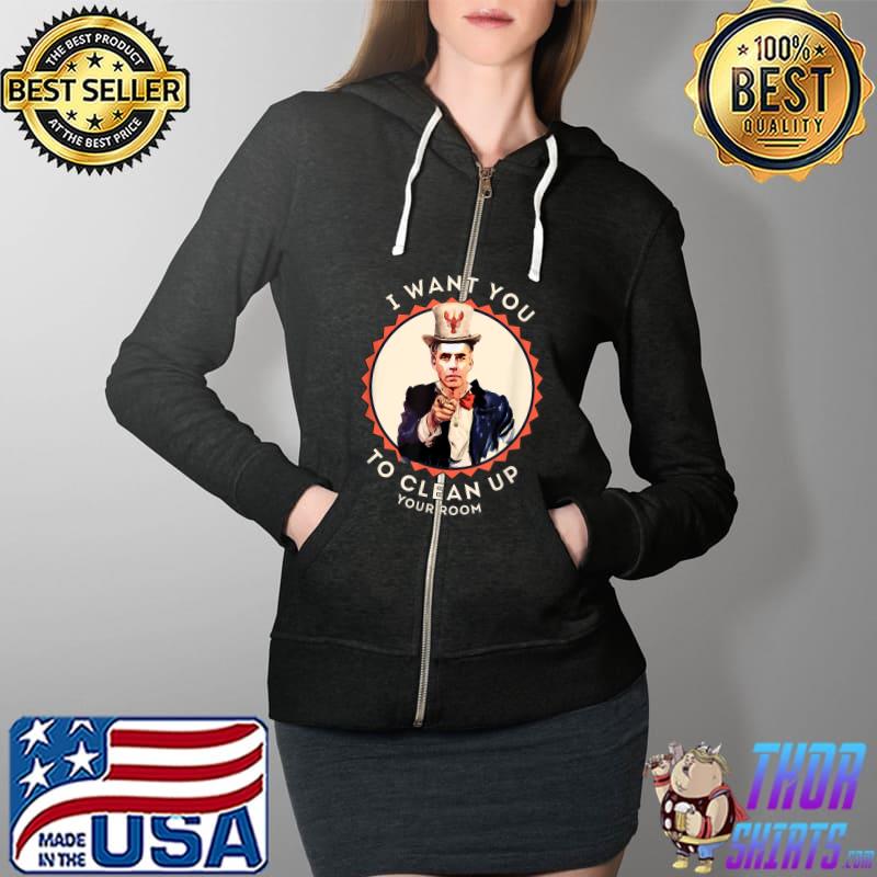 I want you to Clean up your room T-Shirt Full Zip Hooded
