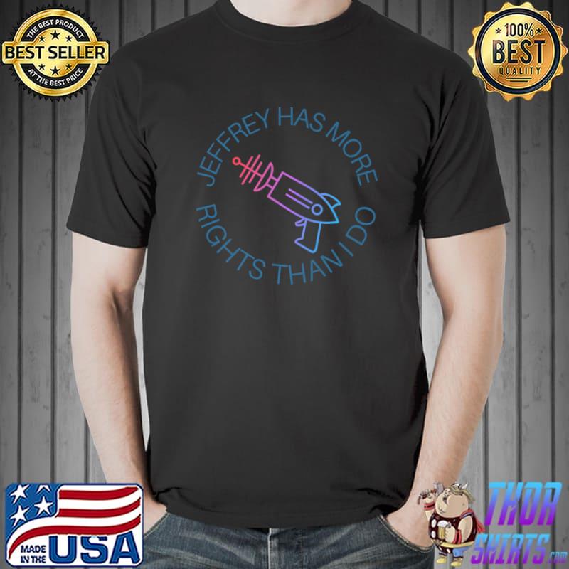 Jeffrey Has More Rights Than I Do All Been Done Radio Hour T-Shirt