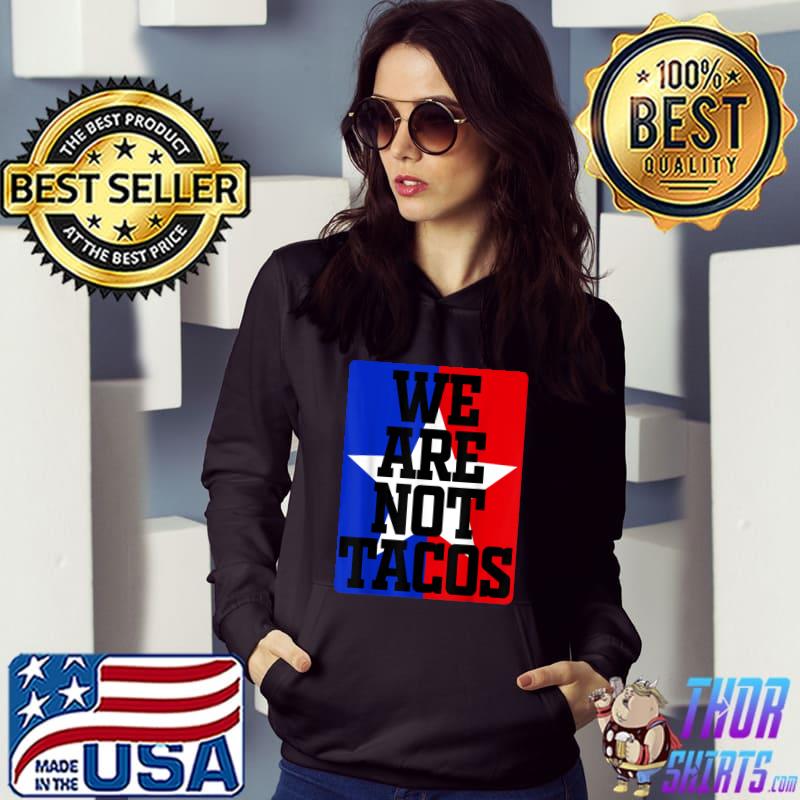 Jill Biden We Are Not Tacos Star T-Shirt Hoodie