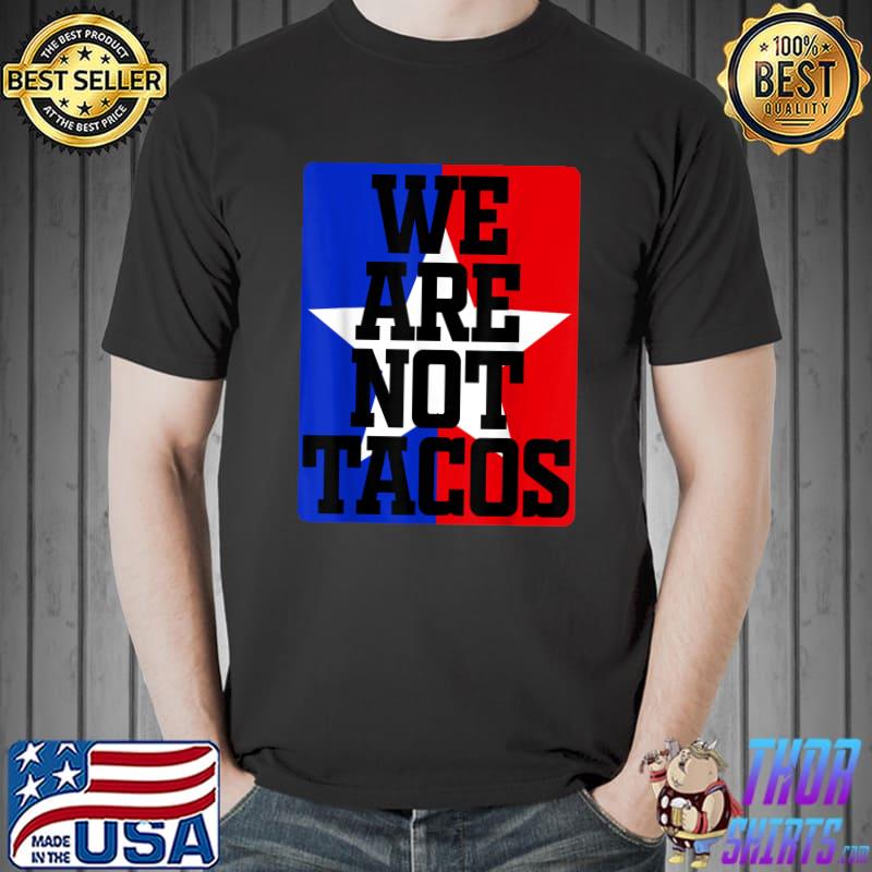 Jill Biden We Are Not Tacos Star T-Shirt