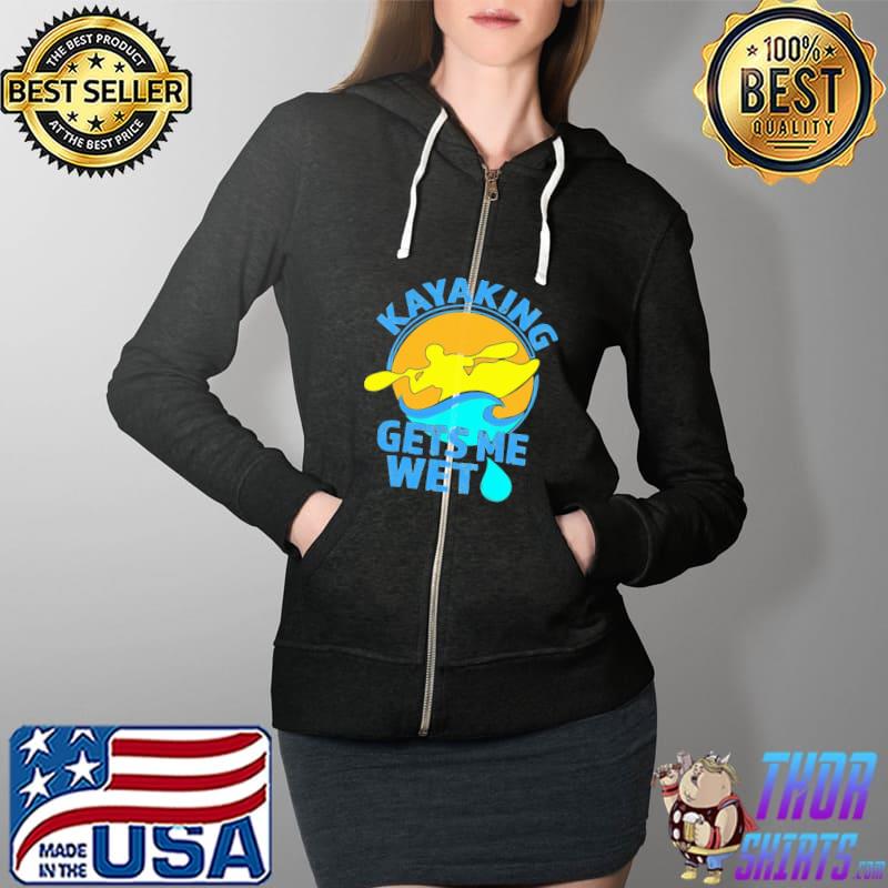 Kayaking Gets Me Wet Shirt Full Zip Hooded