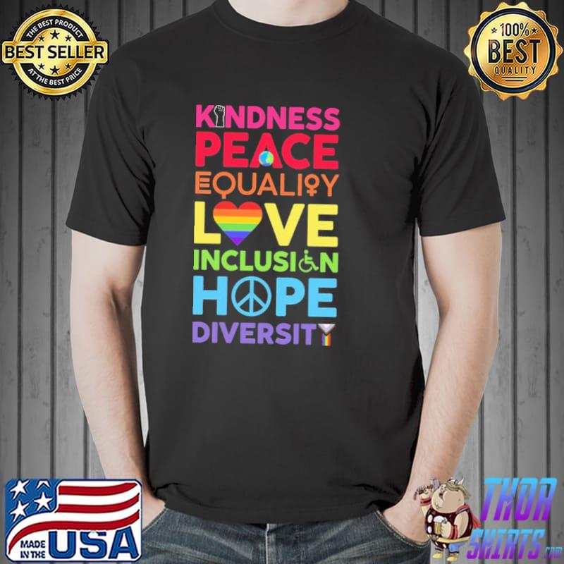 Kindness Peace Equality Love Inclusion Hope Diversity Shirt