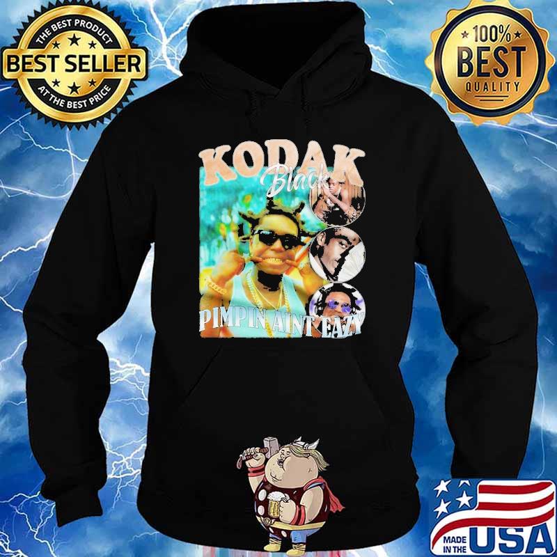 Kodak Black Pimpin Aint Eazy Shirt Hoodie