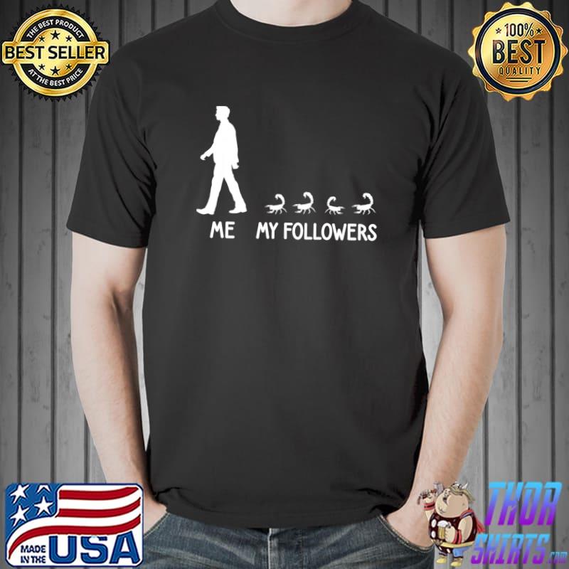 Me my followers Scorpio Lover Zoo Keeper Animal T-Shirt