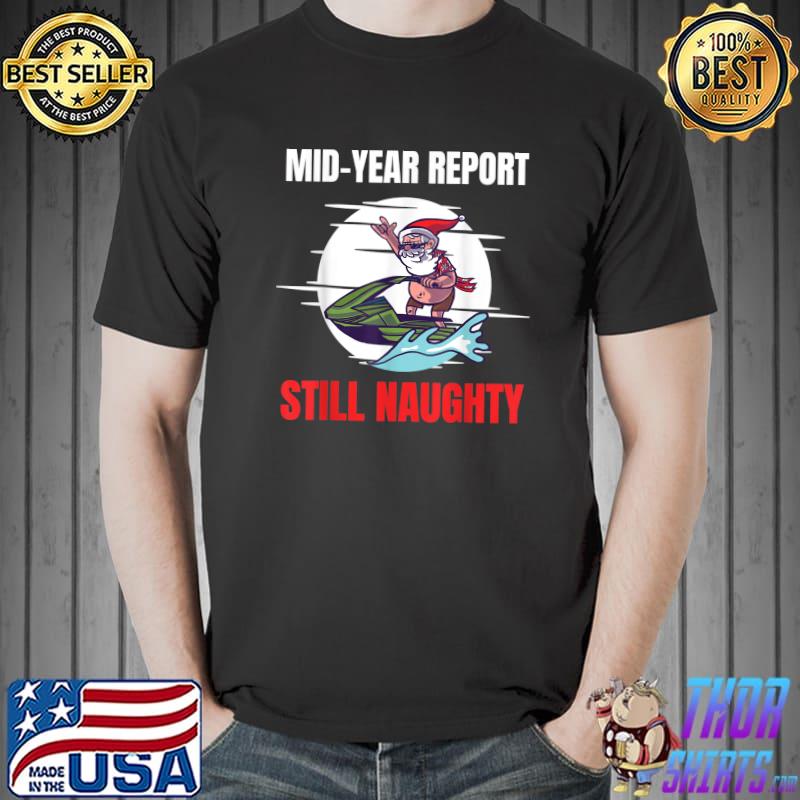 Mid Year Report Still Naughty Jetski Santa Moon Christmas In July T-Shirt