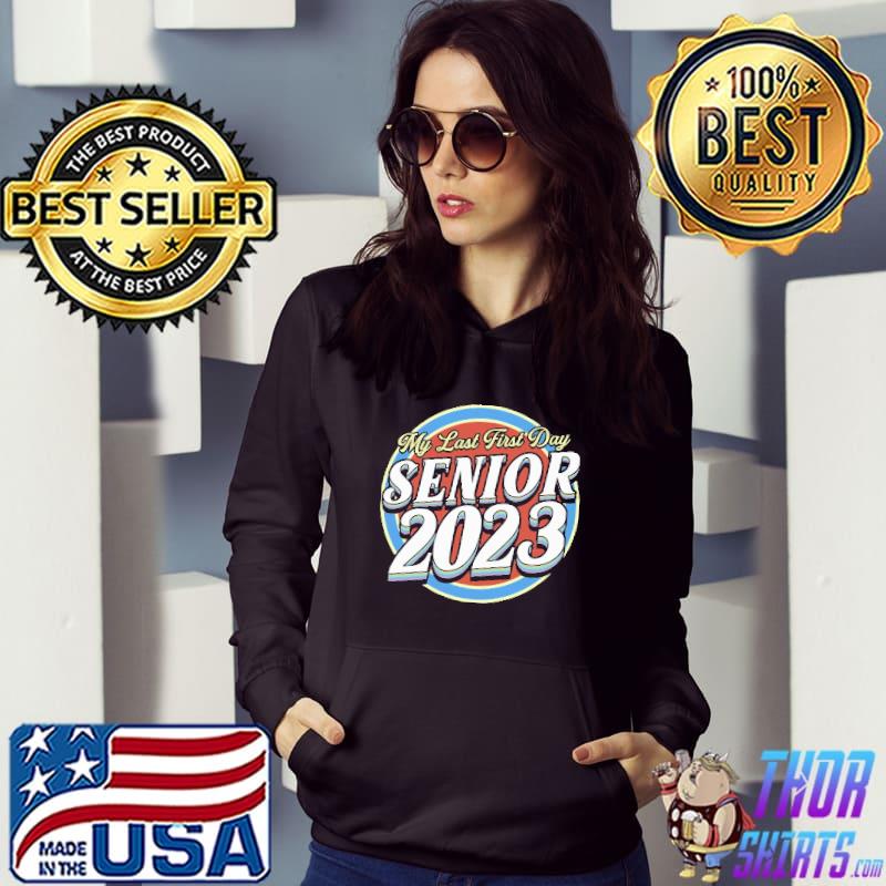 My Last First Day Senior 2023 s Hoodie