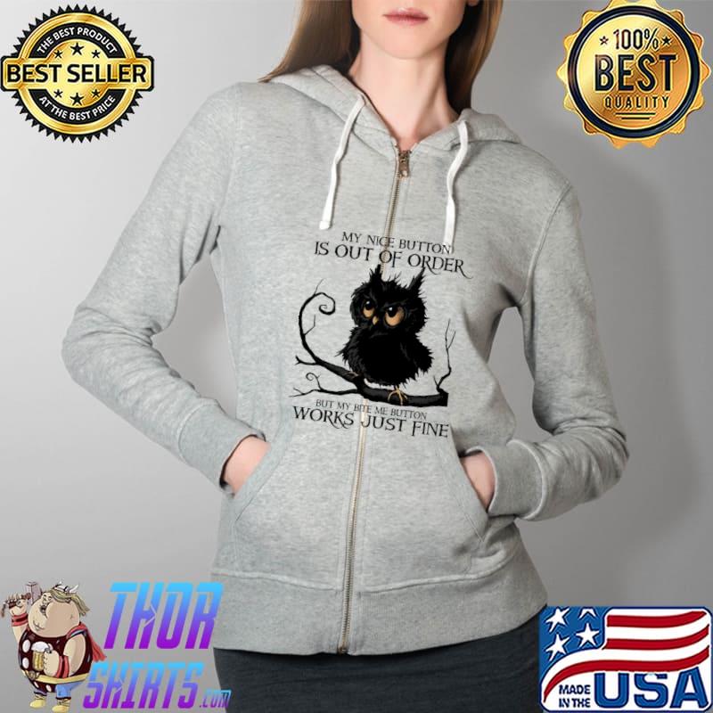 My Nice Button Is Out Of Order But My Bite Me Button Works Just Fine Owl Shirt Full Zip Hooded