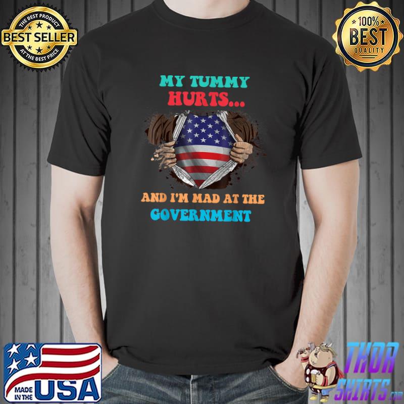 My tummy hurts and i'm mad at the government usa flag T-Shirt