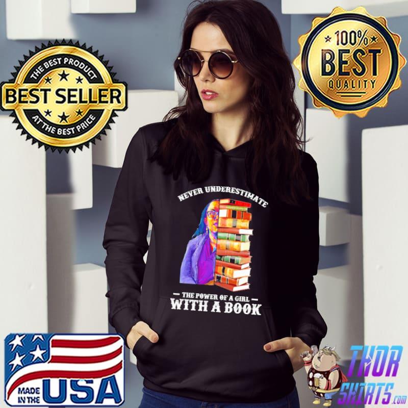 Never Underestimate The Power Of a Girl With A Book Shirt Hoodie