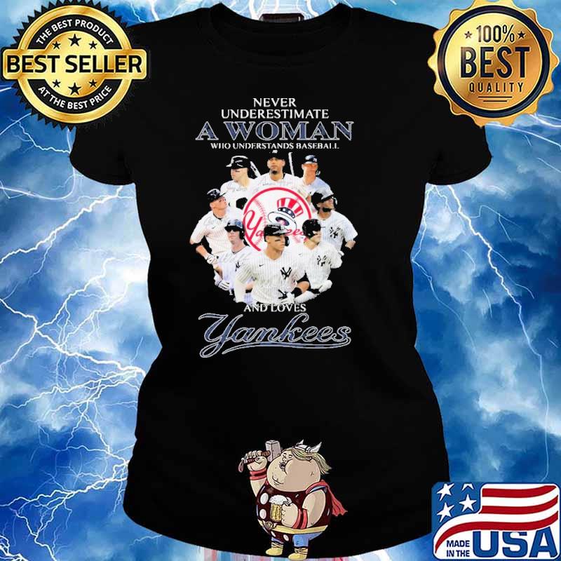 New York Yankees Never Underestimate A Woman Who Understands Baseball And Love Yankees Signatures Shirt Ladies tee