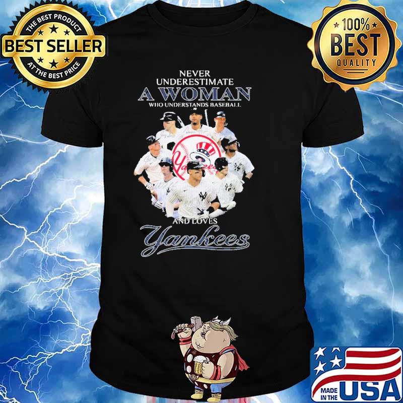 New York Yankees Never Underestimate A Woman Who Understands Baseball And Love Yankees Signatures Shirt
