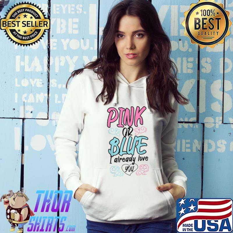 Pink Or Blue I Already Love You Mommy Pregnancy Parent T-Shirt