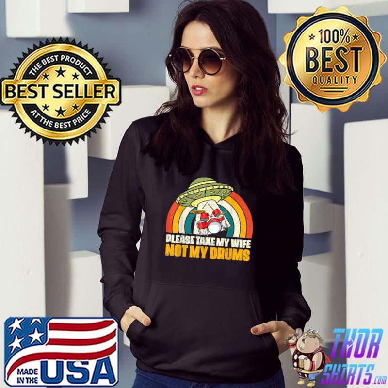 Please Take My Wife Not My Drums Vintage Sunset T-Shirt Hoodie