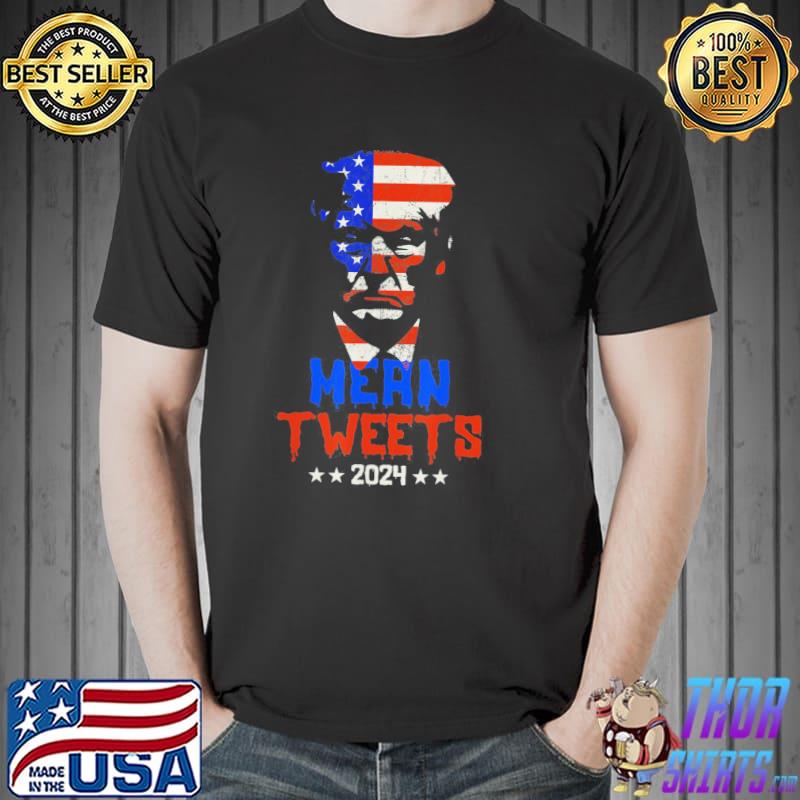 Political pro conservative pro Trump mean tweets 2024 shirt