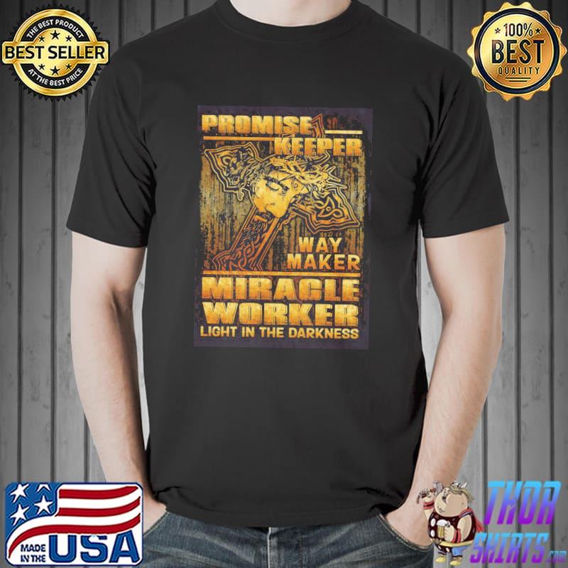 Promise keeper miracle worker light in the darkness shirt