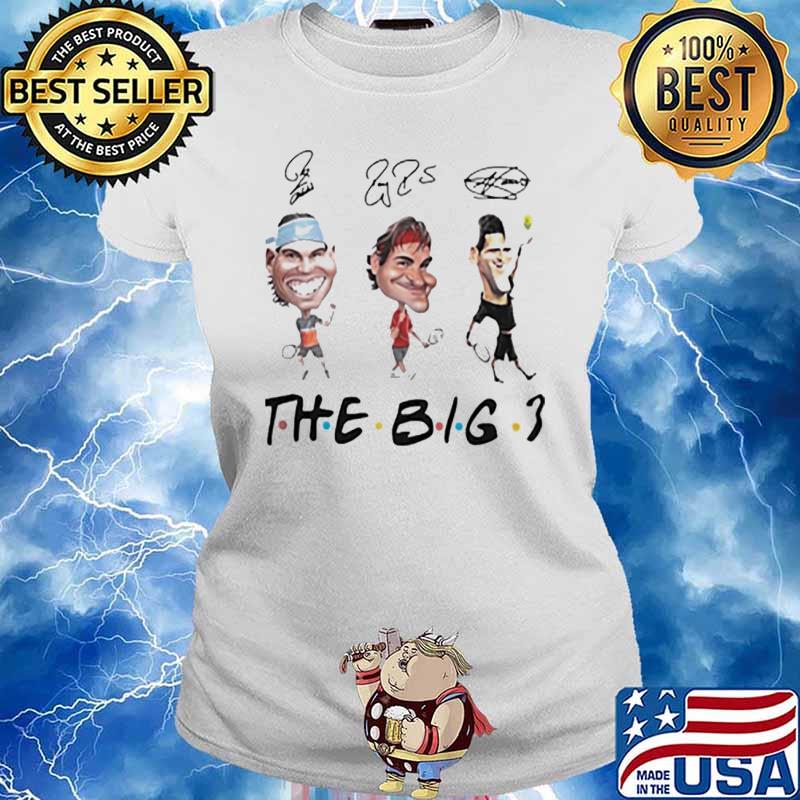 Rafael Nadal Roger Federer and Novak Djokovic The Big 3 Shirt Ladies tee