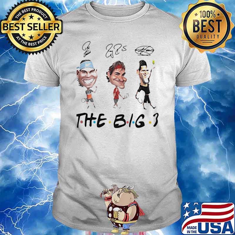 Rafael Nadal Roger Federer and Novak Djokovic The Big 3 Shirt