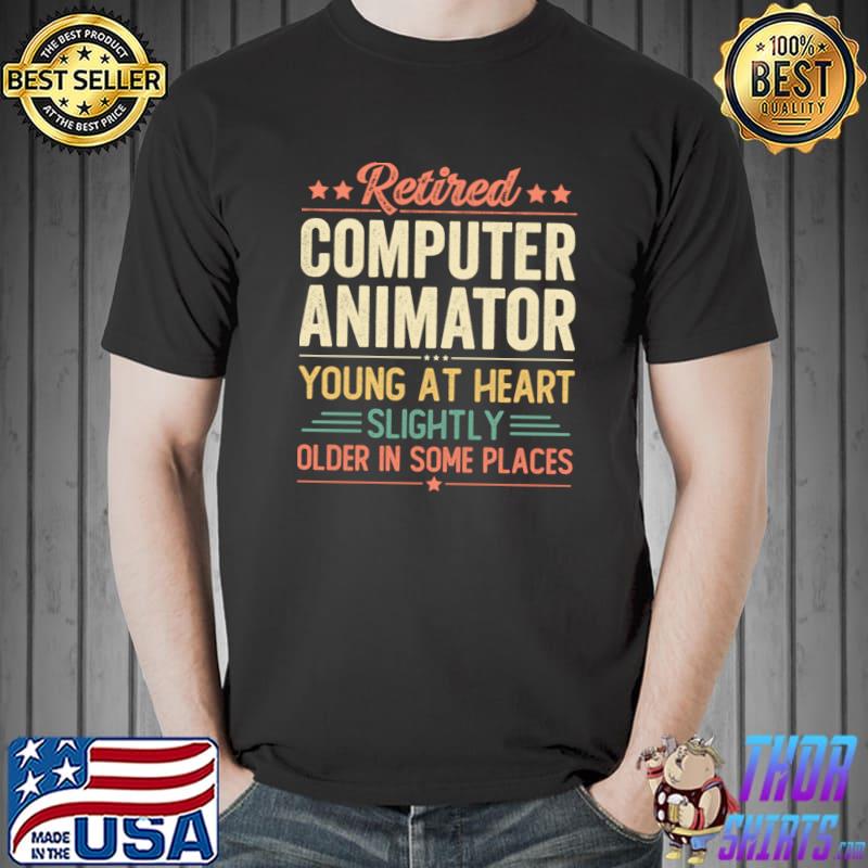 Retired Computer Animator Young At Heart Slightly T-Shirt
