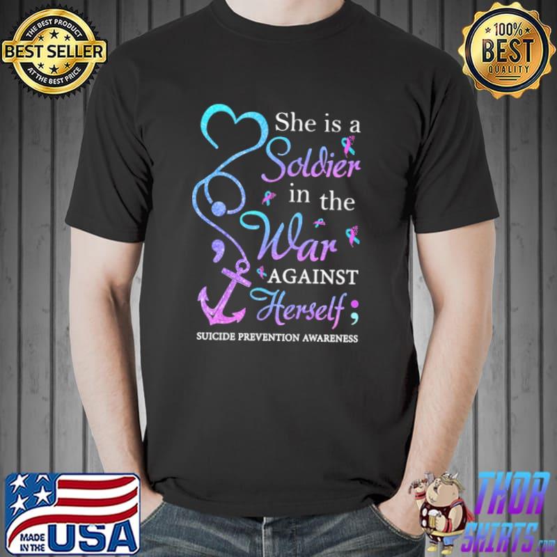 She IS A Soldier In The War Against Herself Suicide Prevention Awareness Shirt
