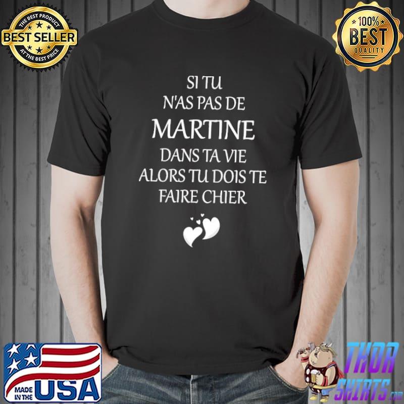 Si tu N'as Pas De Martine Shirt