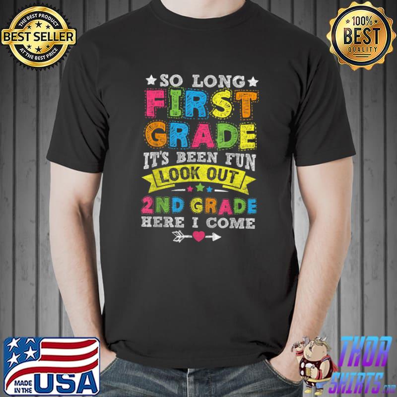 So Long First Grade It's Been Fun Look Out 2nd Second Grade Here I Come Back To School T-Shirt