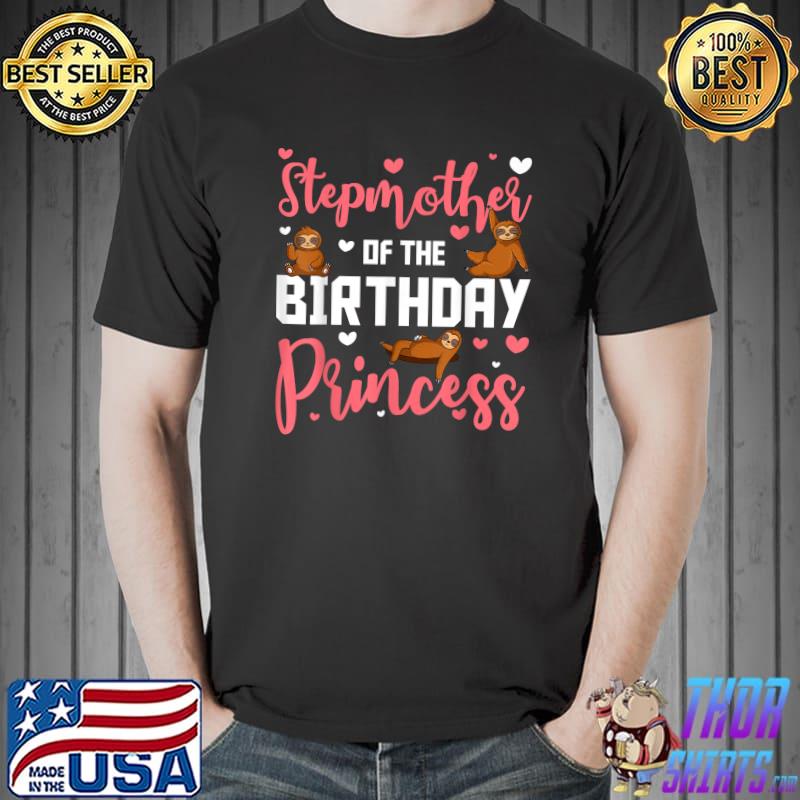 Stepmother Of The Birthday Princess Sloth Bday Celebration T-Shirt