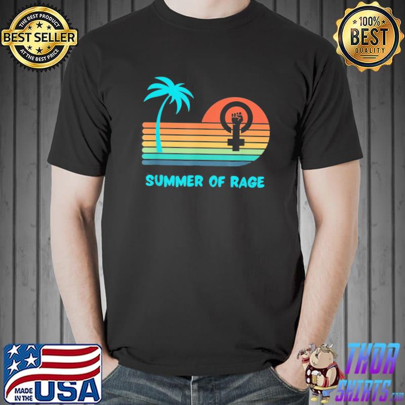 Summer of Rage Rainbow Women’s Rights Feminism Pro Choice T-Shirt