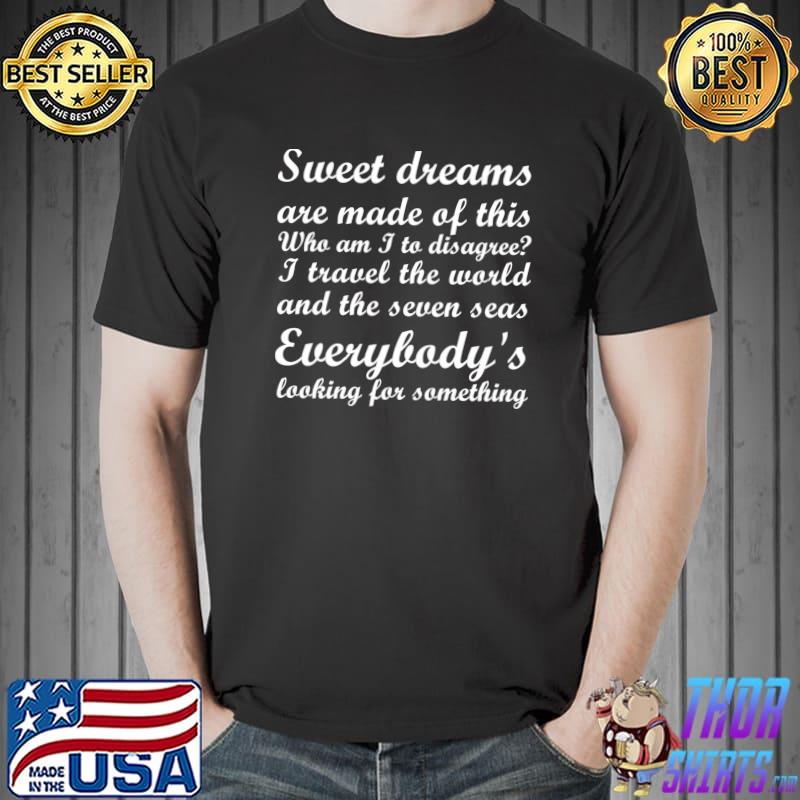 Sweat dreams are made of this everybody's T-Shirt