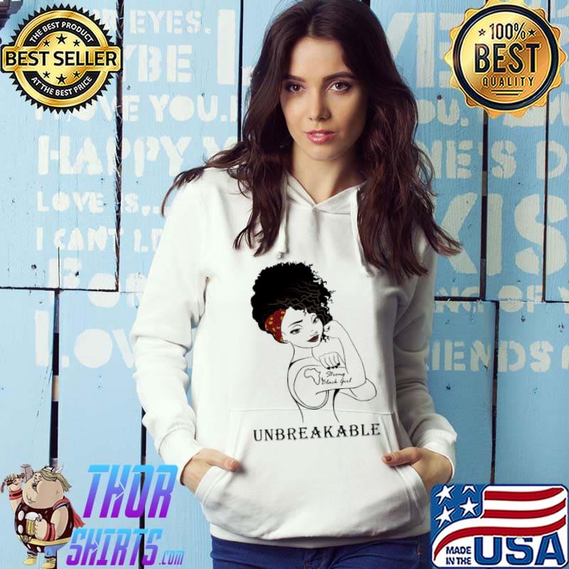 Unbreakable Strong Black Girl Shirt Hoodie