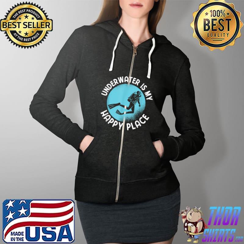 Underwater Is My Happy Place Apnea Diving For A Diver T-Shirt Full Zip Hooded
