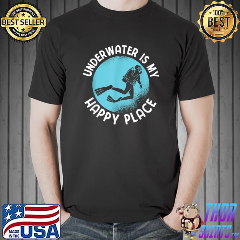Underwater Is My Happy Place Apnea Diving For A Diver T-Shirt