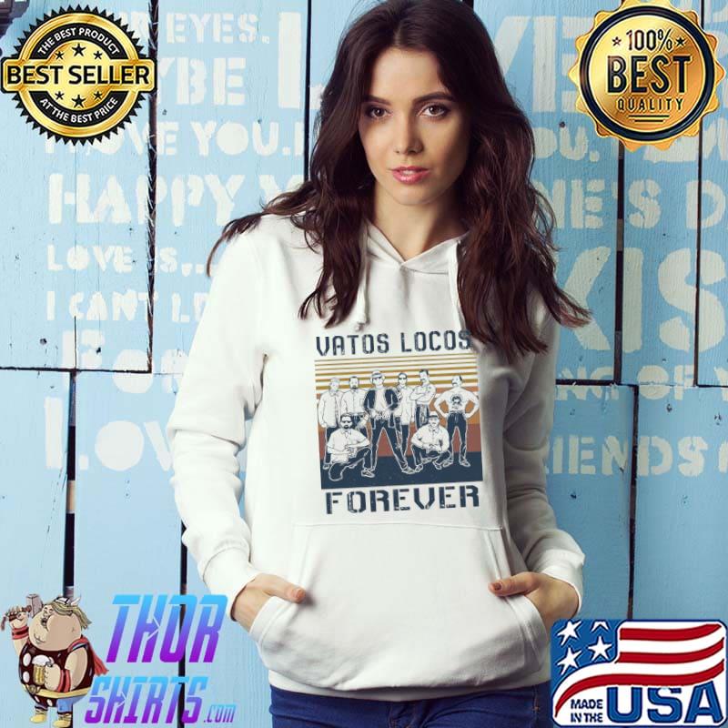Vatos locos forever crazy vintage art s Hoodie